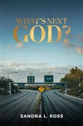 Book cover of What's Next God? by Sandra L Ross