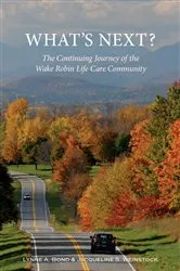 Book cover of What's Next? The Continuing Journey of the Wake Robin Life Care Community by Lynne A. Bond