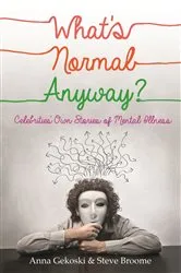 Book cover of What's Normal Anyway? Celebrities' Own Stories of Mental Illness by Anna Gekoski