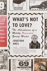 Book cover of What's Not to Love? by Jonathan Ames