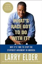 Book cover of What's Race Got to Do with It? by Larry Elder