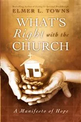 Book cover of What's Right with the Church by Elmer L. Towns