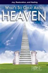 Book cover of What's So Great about Heaven by Rose Publishing