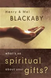 Book cover of What's So Spiritual about Your Gifts? by Henry Blackaby