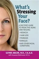 Book cover of What's Stressing Your Face (2nd ed.) by Glynis Ablon