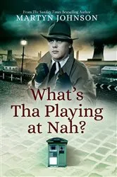 Book cover of What's Tha Playing at Nah? by Martyn Johnson