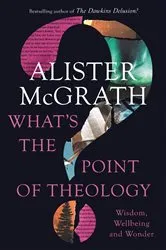 Book cover of What's the Point of Theology? by Alister E. McGrath