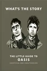 Book cover of What’s the Story: The Little Guide to Oasis by OH