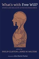 Book cover of What’s with Free Will? by Philip Clayton