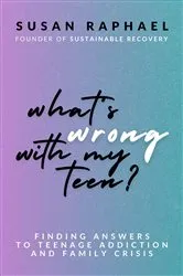 Book cover of What's Wrong with My Teen? by Susan Raphael
