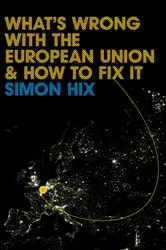 Book cover of What's Wrong with the Europe Union and How to Fix It by Simon Hix