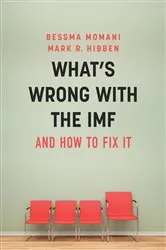 Book cover of What's Wrong With the IMF and How to Fix It by Bessma Momani