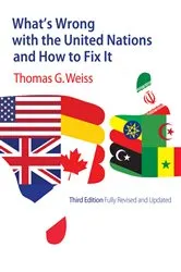 Book cover of What's Wrong with the United Nations and How to Fix It (3rd ed.) by Thomas G. Weiss