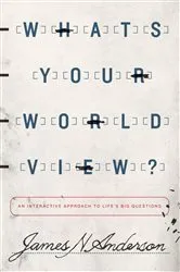 Book cover of What's Your Worldview? by James N. Anderson