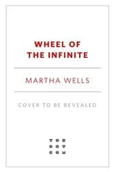 Book cover of Wheel of the Infinite by Martha Wells
