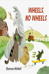 Book cover of Wheels, No Wheels by Shannon McNeill