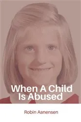 Book cover of When A Child Is Abused by Robin Aanensen