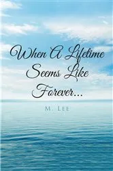 Book cover of When A Lifetime Seems Like Forever... by Unknown