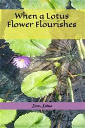 Book cover of When a Lotus Flower Flourishes by Lotus, Love,