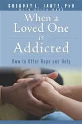 Book cover of When a Loved One Is Addicted by Gregory L. Jantz Ph.D.