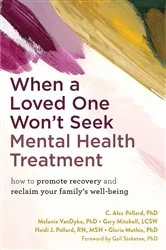 Book cover of When a Loved One Won't Seek Mental Health Treatment by Unknown