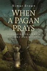 Book cover of When a Pagan Prays by Nimue Brown
