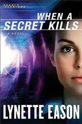 Book cover of When a Secret Kills (Deadly Reunions Book #3) by Lynette Eason