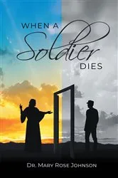 Book cover of When a Soldier Dies by Dr. Mary Rose Johnson