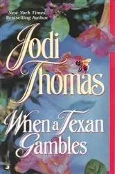 Book cover of When a Texan Gambles by Jodi Thomas