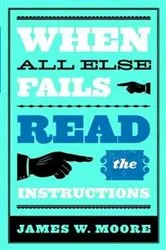 Book cover of When All Else Fails...Read the Instructions with Leaders Guide by James W. Moore