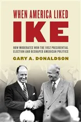 Book cover of When America Liked Ike by Gary A. Donaldson