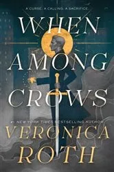 Book cover of When Among Crows by Veronica Roth