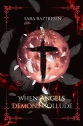 Book cover of When Angels & Demons Collude by Sara Raztresen