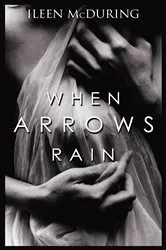 Book cover of When Arrows Rain by Ileen McDuring