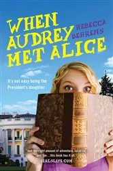 Book cover of When Audrey Met Alice by Rebecca Behrens