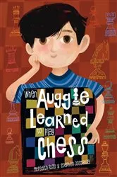 Book cover of When Auggie Learned to Play Chess by Meredith Rusu