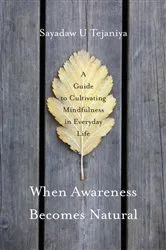 Book cover of When Awareness Becomes Natural by Sayadaw U Tejaniya