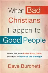 Book cover of When Bad Christians Happen to Good People by Dave Burchett