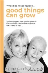 Book cover of When bad things happen good things can grow by Susie O'Neill