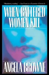 Book cover of When Battered Women Kill by Angela Browne