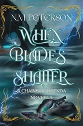 Book cover of When Blades Shatter by N.M. Peterson