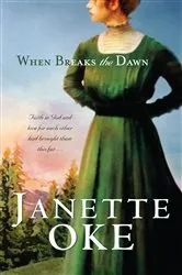 Book cover of When Breaks the Dawn (Canadian West Book #3) by Janette Oke
