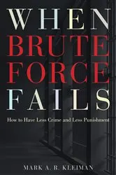 Book cover of When Brute Force Fails by Mark A. R. Kleiman