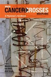 Book cover of When Cancer Crosses Disciplines: A Physician's Handbook by Monica Robotin