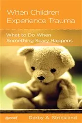 Book cover of When Children Experience Trauma by Darby A. Strickland