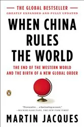 Book cover of When China Rules the World by Martin Jacques