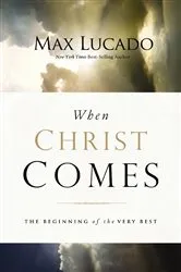 Book cover of When Christ Comes by Max Lucado