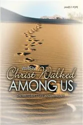 Book cover of When Christ Walked Among Us by James F Pope