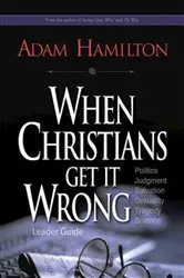 Book cover of When Christians Get It Wrong Leader Guide by Adam Hamilton