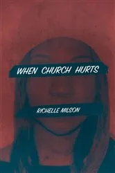 Book cover of When Church Hurts by Richelle Milson